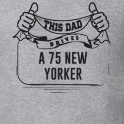 This Dad Drives A 75 New Yorker Father's Day T Shirt