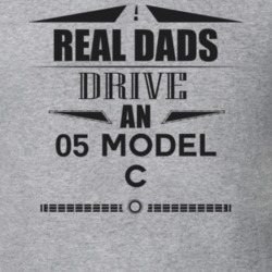 Real Dads Drive An 05 Model C Father's Day T Shirt