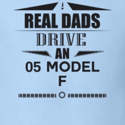 Real Dads Drive An 05 Model F Father's Day T Shirt