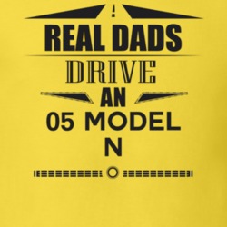 Real Dads Drive An 05 Model N Father's Day T Shirt