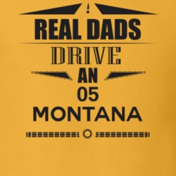 Real Dads Drive An 05 Montana Father's Day T Shirt