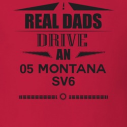 Real Dads Drive An 05 Montana Sv6 Father's Day T Shirt