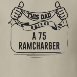 This Dad Drives A 75 Ramcharger Father's Day T Shirt