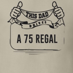 This Dad Drives A 75 Regal Father's Day T Shirt