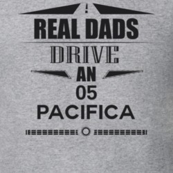Real Dads Drive An 05 Pacifica Father's Day T Shirt