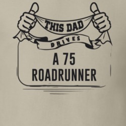 This Dad Drives A 75 Roadrunner Father's Day T Shirt