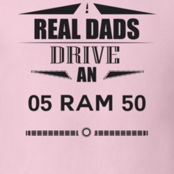 Real Dads Drive An 05 Ram 50 Father's Day T Shirt