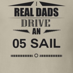 Real Dads Drive An 05 Sail Father's Day T Shirt