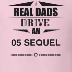 Real Dads Drive An 05 Sequel Father's Day T Shirt