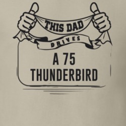 This Dad Drives A 75 Thunderbird Father's Day T Shirt