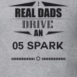 Real Dads Drive An 05 Spark Father's Day T Shirt