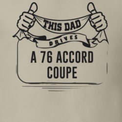 This Dad Drives A 76 Accord Coupe Father's Day T Shirt