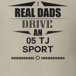 Real Dads Drive An 05 Tj Sport Father's Day T Shirt