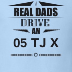 Real Dads Drive An 05 Tj X Father's Day T Shirt