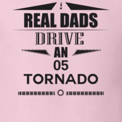 Real Dads Drive An 05 Tornado Father's Day T Shirt