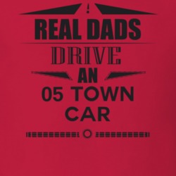 Real Dads Drive An 05 Town Car Father's Day T Shirt