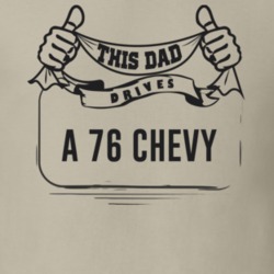 This Dad Drives A 76 Chevy Father's Day T Shirt