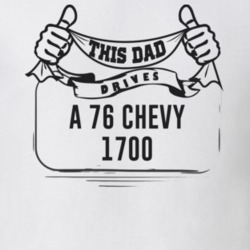 This Dad Drives A 76 Chevy 1700 Father's Day T Shirt