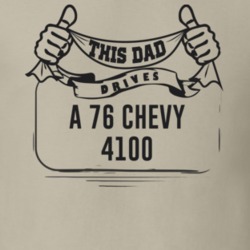 This Dad Drives A 76 Chevy 4100 Father's Day T Shirt