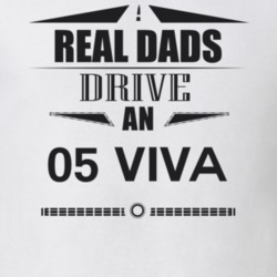 Real Dads Drive An 05 Viva Father's Day T Shirt