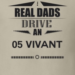 Real Dads Drive An 05 Vivant Father's Day T Shirt