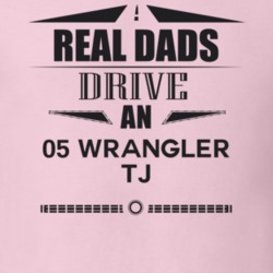Real Dads Drive An 05 Wrangler Tj Father's Day T Shirt