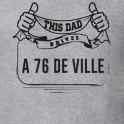 This Dad Drives A 76 De Ville Father's Day T Shirt
