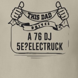 This Dad Drives A 76 Dj 5E?electruck Father's Day T Shirt