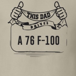 This Dad Drives A 76 F-100 Father's Day T Shirt