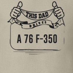 This Dad Drives A 76 F-350 Father's Day T Shirt