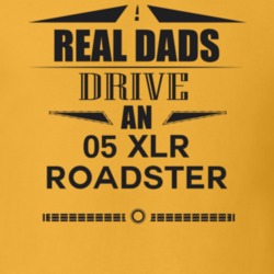 Real Dads Drive An 05 Xlr Roadster Father's Day T Shirt