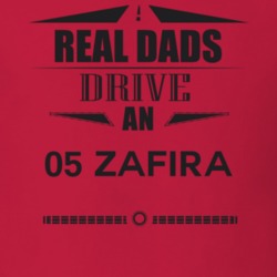 Real Dads Drive An 05 Zafira Father's Day T Shirt