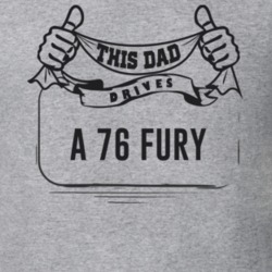 This Dad Drives A 76 Fury Father's Day T Shirt