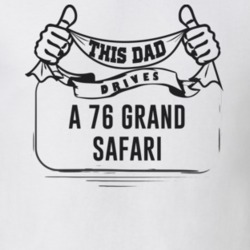 This Dad Drives A 76 Grand Safari Father's Day T Shirt