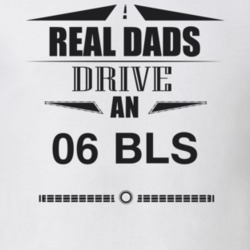 Real Dads Drive An 06 Bls Father's Day T Shirt