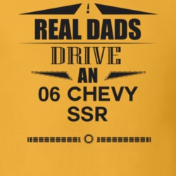 Real Dads Drive An 06 Chevy Ssr Father's Day T Shirt