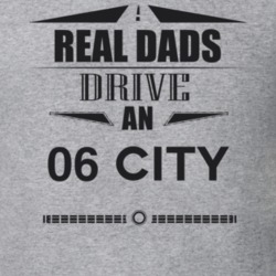 Real Dads Drive An 06 City Father's Day T Shirt