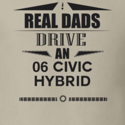 Real Dads Drive An 06 Civic Hybrid Father's Day T Shirt