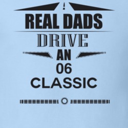 Real Dads Drive An 06 Classic Father's Day T Shirt