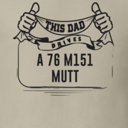 This Dad Drives A 76 M151 Mutt Father's Day T Shirt
