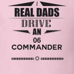 Real Dads Drive An 06 Commander Father's Day T Shirt