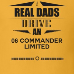Real Dads Drive An 06 Commander Limited Father's Day T Shirt