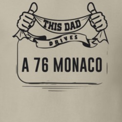 This Dad Drives A 76 Monaco Father's Day T Shirt