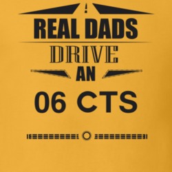 Real Dads Drive An 06 Cts Father's Day T Shirt