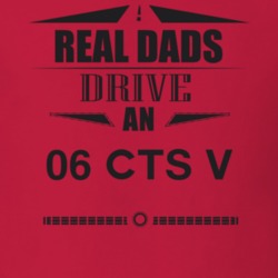Real Dads Drive An 06 Cts V Father's Day T Shirt