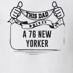 This Dad Drives A 76 New Yorker Father's Day T Shirt