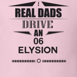 Real Dads Drive An 06 Elysion Father's Day T Shirt