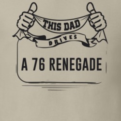 This Dad Drives A 76 Renegade Father's Day T Shirt