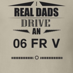 Real Dads Drive An 06 Fr V Father's Day T Shirt
