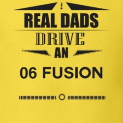 Real Dads Drive An 06 Fusion Father's Day T Shirt